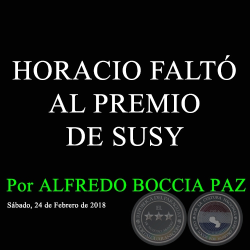 HORACIO FALT AL PREMIO DE SUSY - Por ALFREDO BOCCIA PAZ - Sbado, 24 de Febrero de 2018